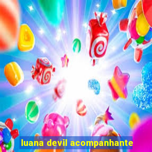 luana devil acompanhante